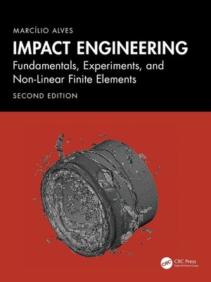 Impact Engineering: Fundamentals, Experiments, Nonlinear Finite Elements by Marc
