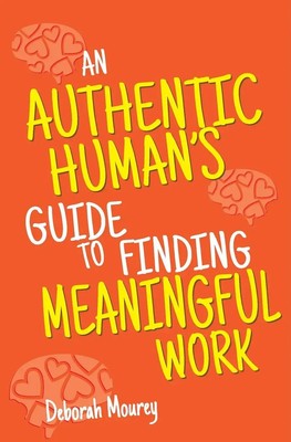 Deborah Mourey | An Authentic Human's Guide to Finding Meaningful Work | Buch