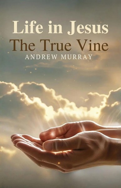 Andrew Murray | Life In Jesus, The True Vine | Taschenbuch | Englisch (2025)-image