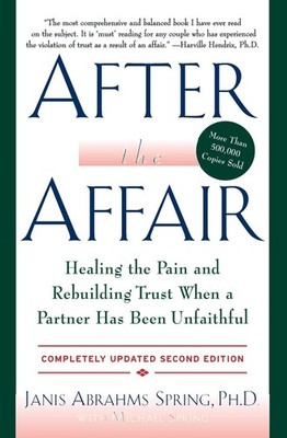 After the Affair: Healing the Pain and Rebuilding Trust When a Partner Has B...