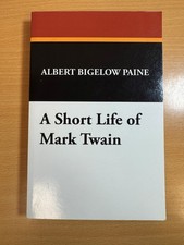 A Short Life of Mark Twain by Albert Bigelow Paine 2022 Paperback Wildside
