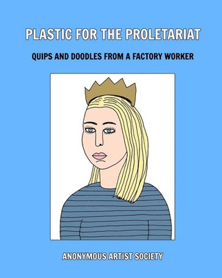 Anonymous Artist Society | Plastic For The Proletariat | Taschenbuch | Englisch