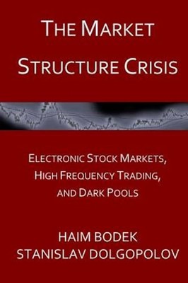 The Market Structure Crisis: Electronic Stock Markets, High Frequency Trading,