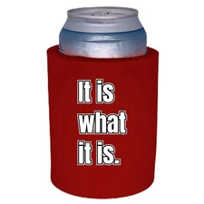 It Is What It Is Thick Foam "Old School" Style Can Coolie