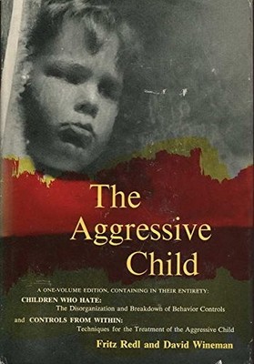 AGGRESSIVE CHILD, THE By Redl - Hardcover *Excellent Condition*