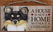 House without a home without a Chihuahua 5"x10" Picture Sign Dog Made In USA