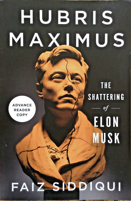 HUBRIS MAXIMUS by Faiz Siddiqui - PAPERBACK arc - The Shattering of Elon Musk
