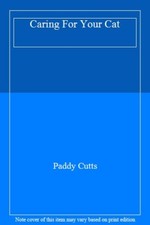 Caring For Your Cat By Paddy Cutts. 9781873762752