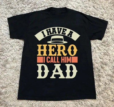 I Have A Hero I Call Him Daddy T-Shirt Funny Father's Day Gift Present Men