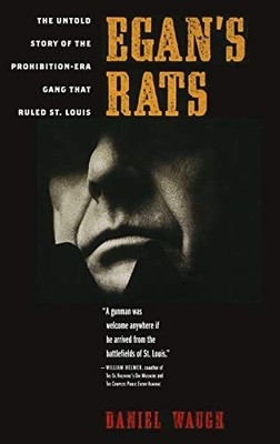 Egan's Rats: The Untold Story of the Prohibition-Er... by Waugh, Daniel Hardback