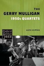 Alyn Shipton The Gerry Mulligan 1950s Quartets (Paperback) (UK IMPORT)