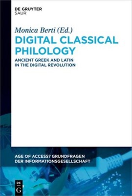 Digital Classical Philology: Ancient Greek And Latin In The ...