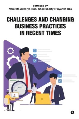 Challenges and Changing Business Practices in Recent Times by Namrata Acharya Pa