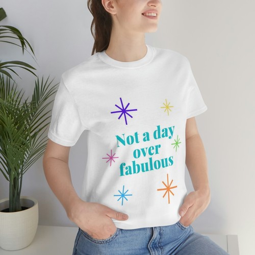 Unisex Jersey Short Sleeve Tee "not a day over fabulous" - Picture 8 of 11