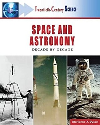 Space and Astronomy : Decade by Decade Hardcover Marianne J. Dyso