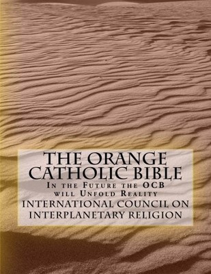 The Orange Catholic Bible: In the Future the OCB will Unfold Reality