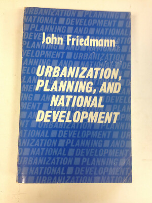 Urbanization, Planning and National Development by J Friedmann Pub: Sage 1973 PB