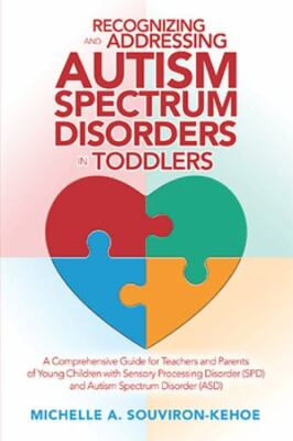 Recognizing and Addressing Autism Spectrum Disorders in Toddlers : A Comprehe...