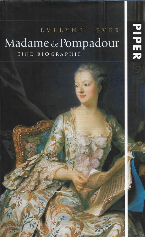Madame de Pompadour Eine Biographie Lever, Evelyne: - Lever, Evelyne