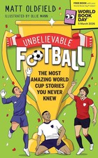 Unbelievable Football: The Most Amazing by Matt Oldfield World Book Day 2026