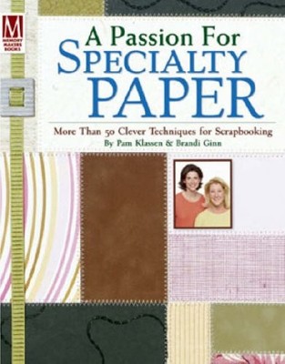 A Passion for Specialty Paper By Pam Klassen,Brandi Ginn
