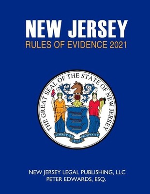 New Jersey Rules of Evidence 2021 by Peter Edwards Esq Paperback Book