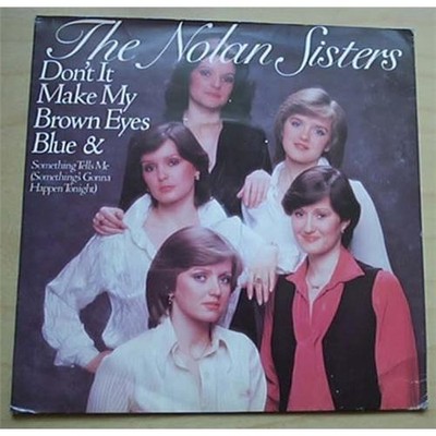 NOLAN SISTERS DON'T IT MAKE MY BROWN EYES BLUE 7'' P/S UK