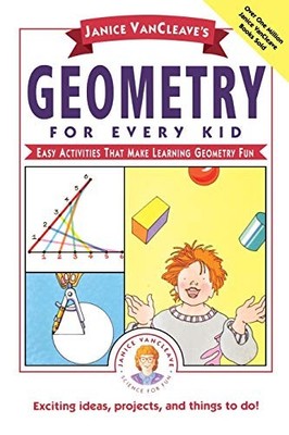 Janice VanCleave's Geometry for Every Kid: Easy Activities that Make Learning G