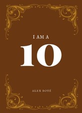 I AM A 10: Rediscover Thine Inner Greatness