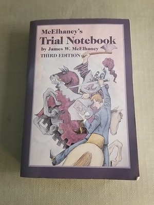 McElhaney's Trial Notebook by James W. McElhaney Third Edition.