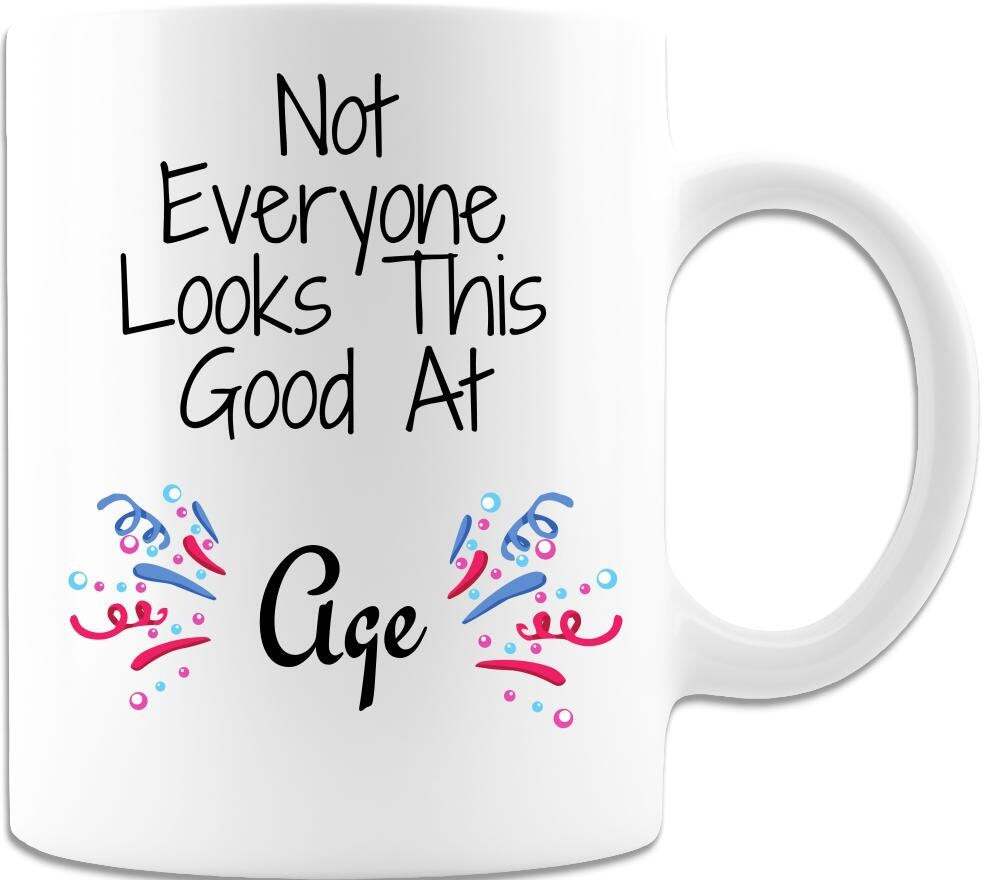 Personalized Mug For Birthday Gift Not Everyone Looks This Good At Enter The Age
