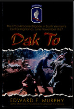Dak To - 173d Airborne Brigade in South Vietnam 1967 ; by Edward  Murphy - HC