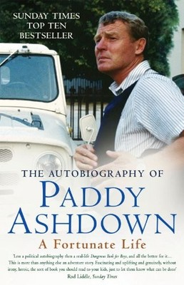 A Fortunate Life: The Autobiography of Paddy Ashdown,Paddy Ashdo