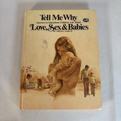 Tell Me Why Love, Sex & Babies Hardcover by Arkady Leokum Young Adult Reference