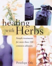 Healing With Herbs: Simple Treatments for More Than 100 Common Ailments