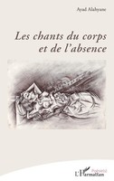 Ayad Alahyane | Les Chants Du Corps Et De L'absence | Taschenbuch | FranzöSisch