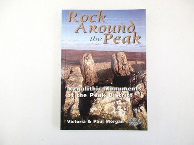 Rock Around the Peak; Megalithic Monuments Peak District - Morgan