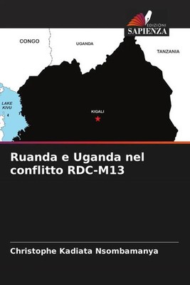 Christophe Kadiata Nsombamanya | Ruanda e Uganda nel conflitto RDC-M13 | Buch