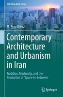 Contemporary Architecture And Urbanism In Iran M. Reza Shirazi