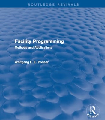 Facility Programming: Methods and Applications by Wolfgang F. E. Preiser ...