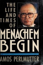 The Life and Times of Menachem Begin [HC] Perlmutter, Amos