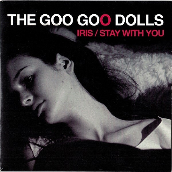 The Goo Goo Dolls / Iris / Stay With You 7