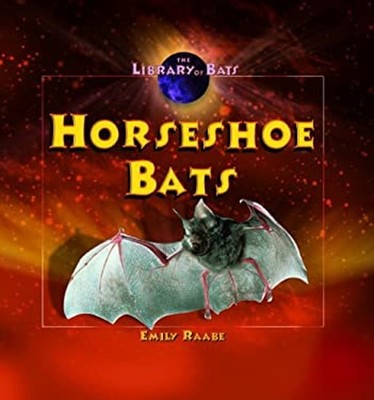 Horseshoe Bats Library Binding Emily Raabe