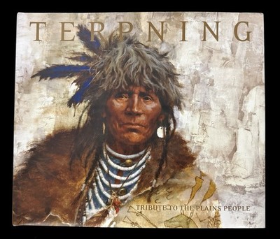 HOWARD TERPNING - TRIBUTE TO THE PLAINS PEOPLE  2012 HC  AMAZING WESTERN ART!!!
