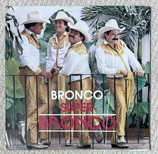 Bronco Super Bronco LP Vinyl 1987 Ariola ML-5380 Mexican Press W/Shrink EX+/EX+