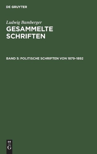 Ludwig Bamberger Politische Schriften von 1879-1892 (Hardback)