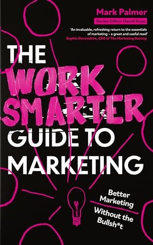 The Work Smarter Guide to Marketing by Mark Palmer (Paperback Book) - Image 6