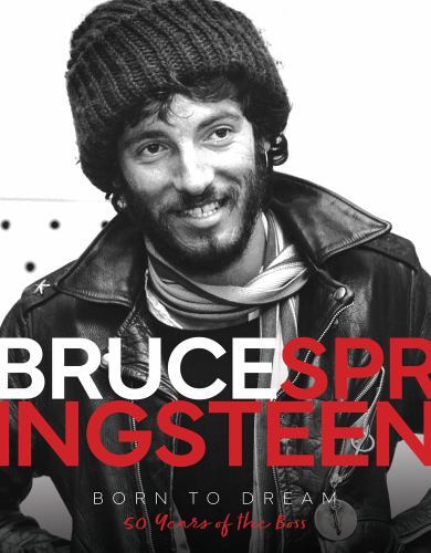 Bruce Springsteen - Born to Dream : 50 Years of the Boss by Alison James ...