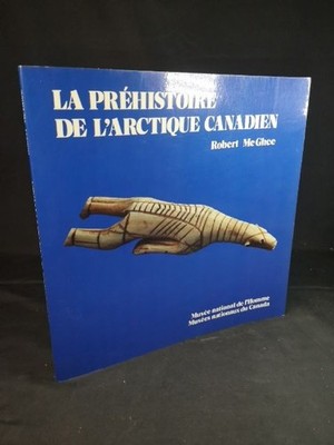 La Prehistoire De L'Arctique Canadien. McGhee, Robert: