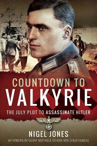 Countdown to Valkyrie: The July Plot to Assassinate by Nigel Jones PAPERBACK - Image 2